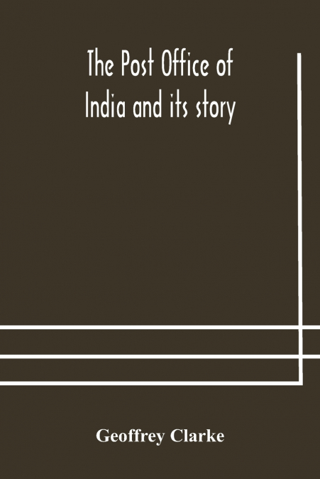 THE POST OFFICE OF INDIA AND ITS STORY