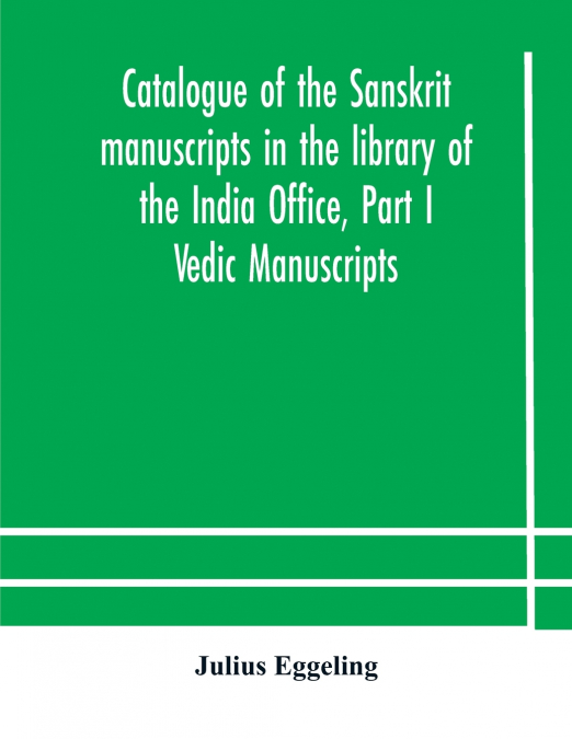 CATALOGUE OF THE SANSKRIT MANUSCRIPTS IN THE LIBRARY OF THE
