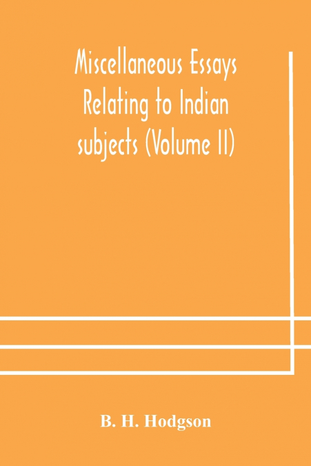 MISCELLANEOUS ESSAYS RELATING TO INDIAN SUBJECTS (VOLUME II)