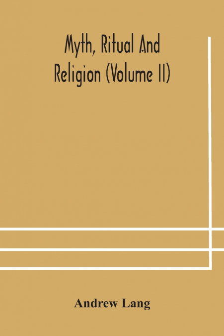 MYTH, RITUAL AND RELIGION (VOLUME II)