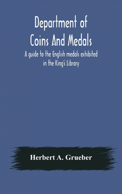 DEPARTMENT OF COINS AND MEDALS A GUIDE TO THE ENGLISH MEDALS
