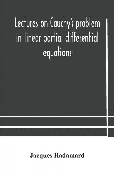 LECTURES ON CAUCHY?S PROBLEM IN LINEAR PARTIAL DIFFERENTIAL