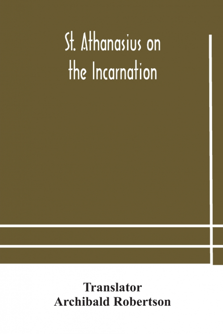 ST. ATHANASIUS ON THE INCARNATION