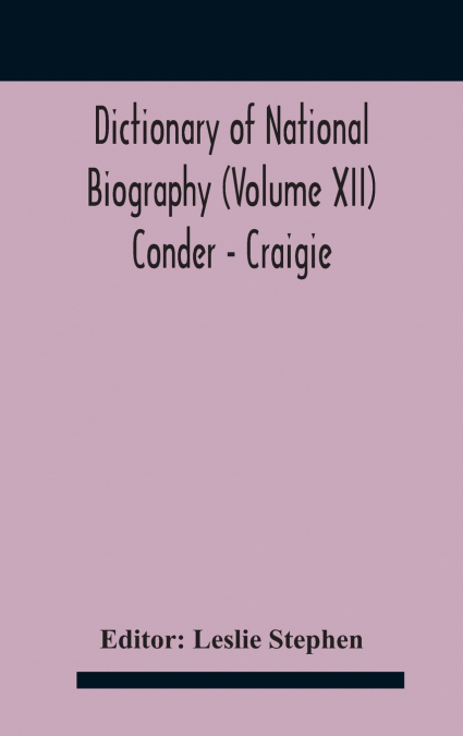 DICTIONARY OF NATIONAL BIOGRAPHY (VOLUME XII) CONDER - CRAIG