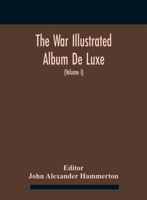 THE WAR ILLUSTRATED ALBUM DE LUXE, THE STORY OF THE GREAT EU