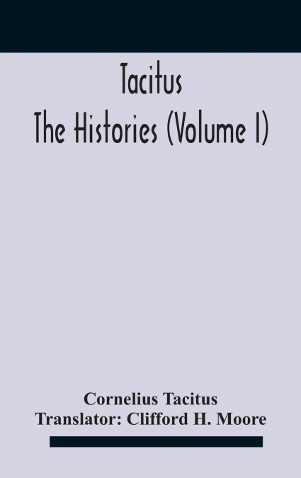 TACITUS, THE HISTORIES (VOLUME IV)