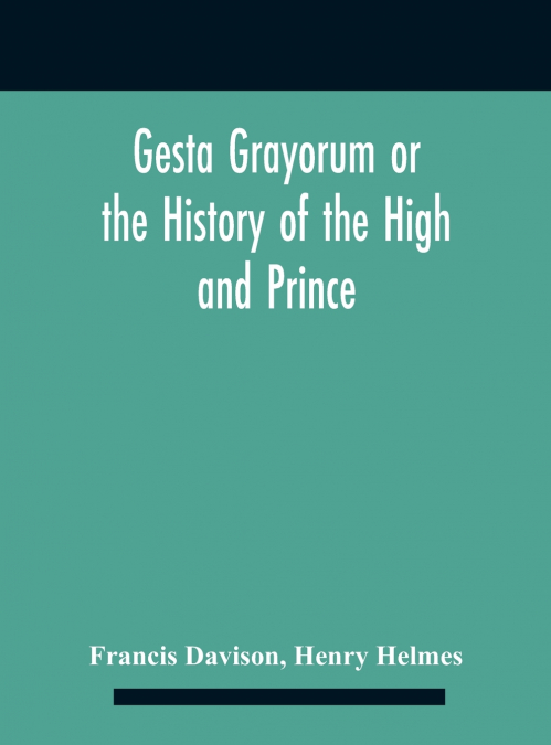 GESTA GRAYORUM OR THE HISTORY OF THE HIGH AND PRINCE, HENRY