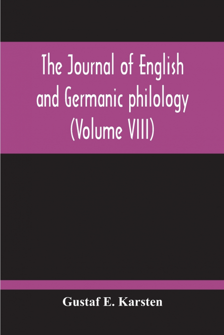 THE JOURNAL OF ENGLISH AND GERMANIC PHILOLOGY (VOLUME VIII)