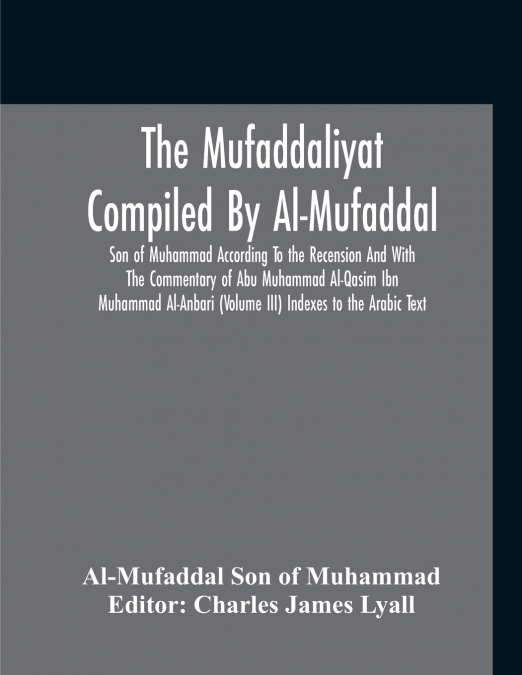 THE MUFADDALIYAT COMPILED BY AL-MUFADDAL SON OF MUHAMMAD ACC