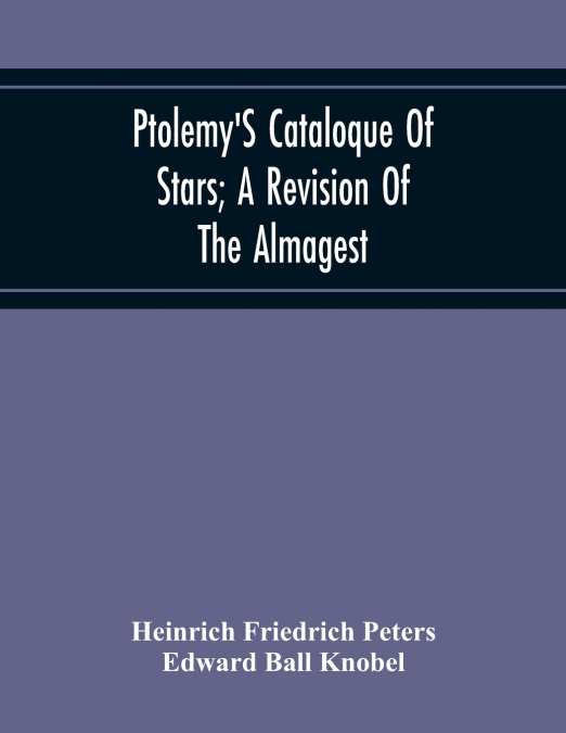 PTOLEMY?S CATALOQUE OF STARS, A REVISION OF THE ALMAGEST