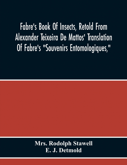FABRE?S BOOK OF INSECTS, RETOLD FROM ALEXANDER TEIXEIRA DE M