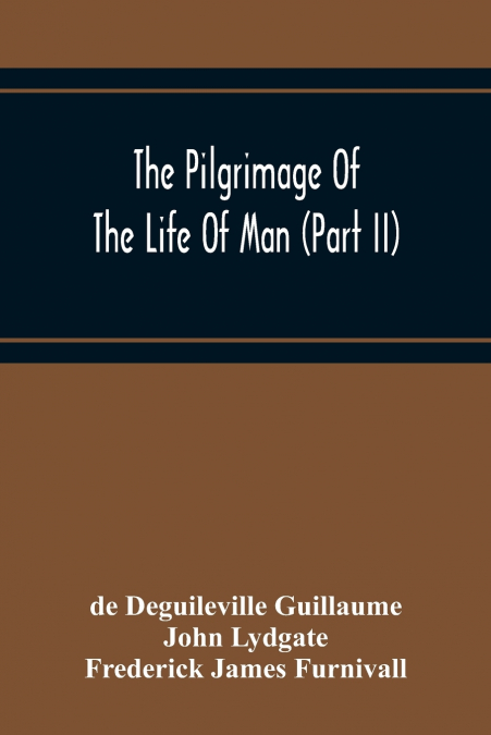 THE PILGRIMAGE OF THE LIFE OF MAN (PART II)
