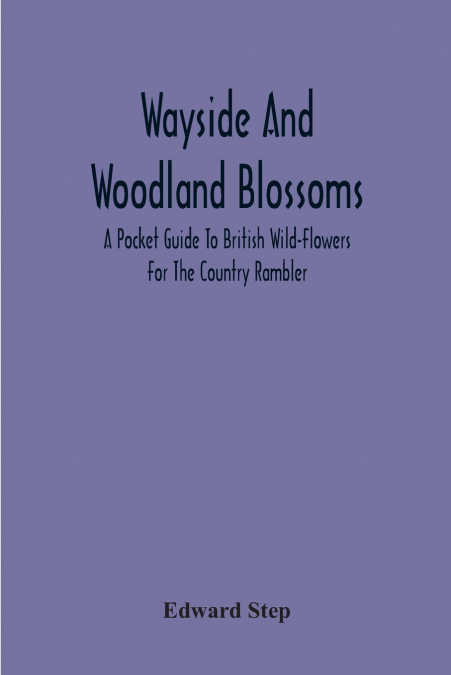 WAYSIDE AND WOODLAND BLOSSOMS