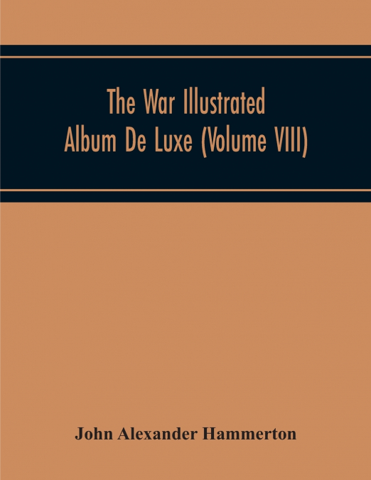 THE WAR ILLUSTRATED ALBUM DE LUXE, THE STORY OF THE GREAT EU