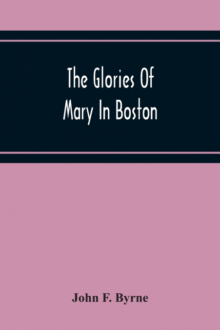 THE GLORIES OF MARY IN BOSTON