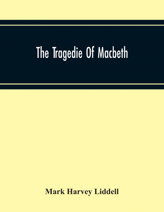 THE TRAGEDIE OF MACBETH, A NEW EDITION OF SHAKSPERE?S WORKS