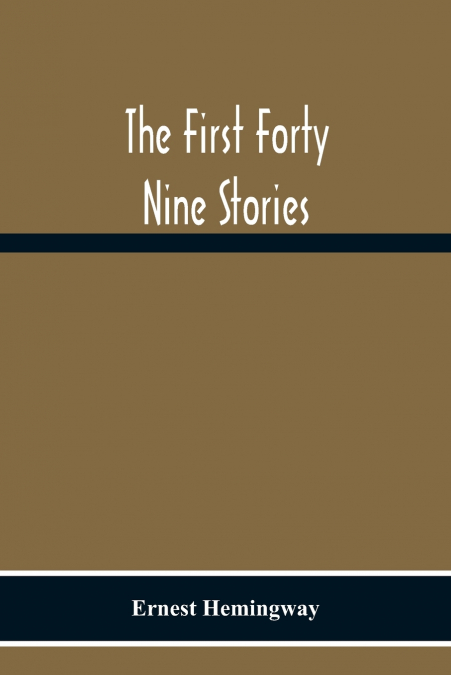 THE FIRST FORTY NINE STORIES