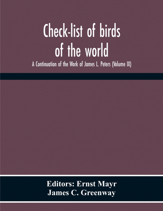 CHECK-LIST OF BIRDS OF THE WORLD, A CONTINUATION OF THE WORK