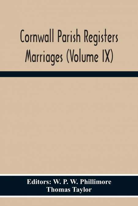 CORNWALL PARISH REGISTERS MARRIAGES (VOLUME IX)