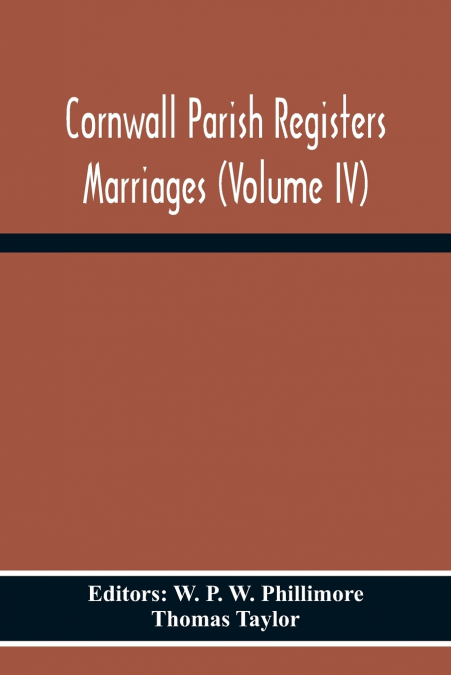 CORNWALL PARISH REGISTERS MARRIAGES (VOLUME IV)