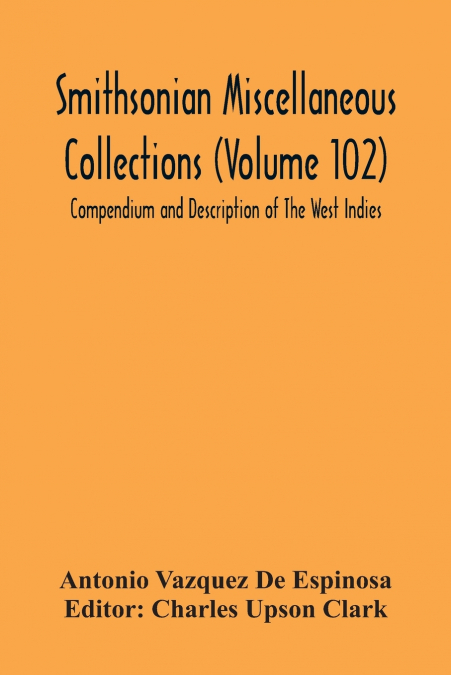 SMITHSONIAN MISCELLANEOUS COLLECTIONS (VOLUME 102) COMPENDIU