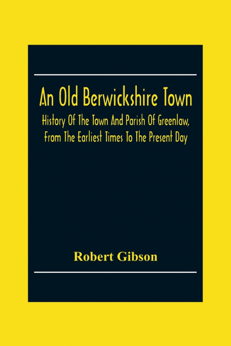 AN OLD BERWICKSHIRE TOWN