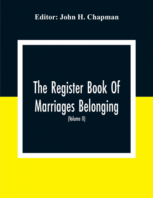 THE REGISTER BOOK OF MARRIAGES BELONGING TO THE PARISH OF ST