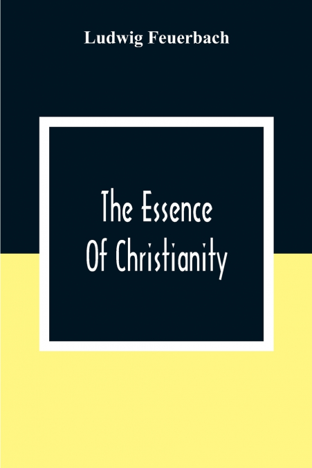 THE ESSENCE OF CHRISTIANITY