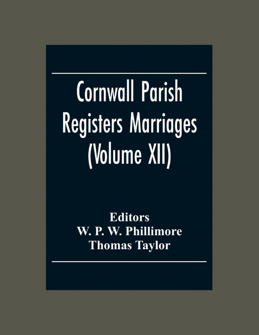 CORNWALL PARISH REGISTERS MARRIAGES (VOLUME XII)