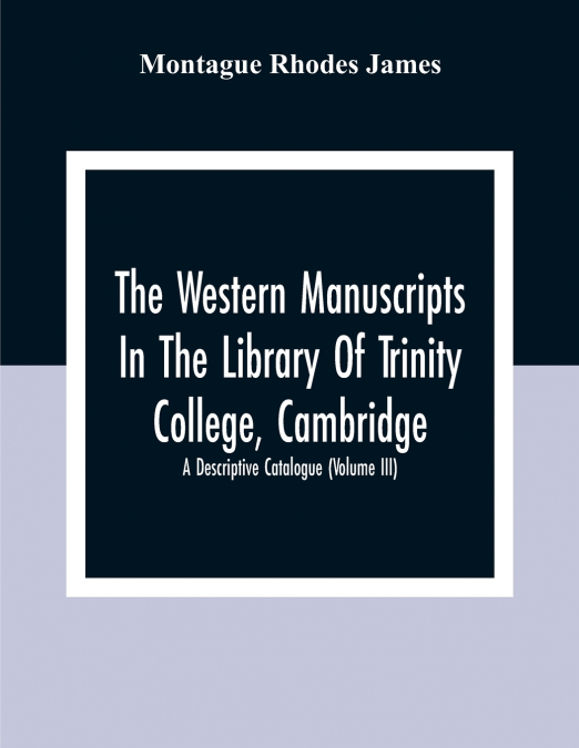 THE WESTERN MANUSCRIPTS IN THE LIBRARY OF TRINITY COLLEGE, C