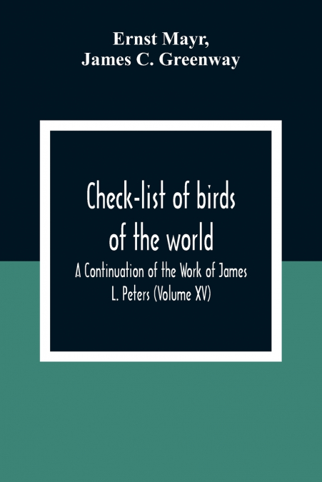 CHECK-LIST OF BIRDS OF THE WORLD, A CONTINUATION OF THE WORK