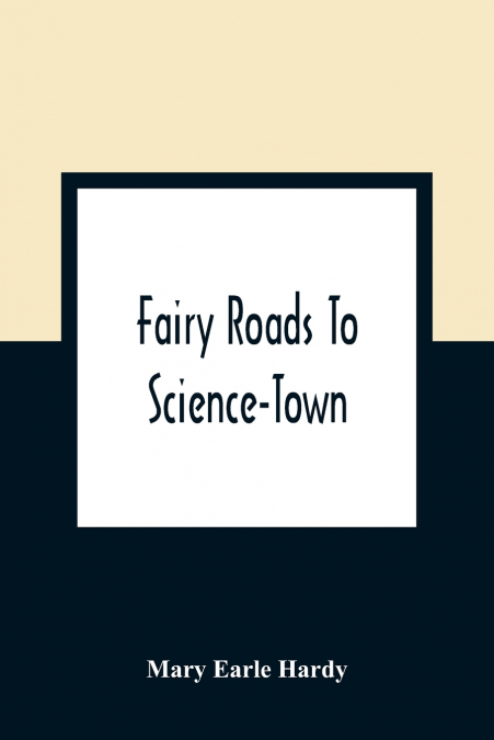 FAIRY ROADS TO SCIENCE-TOWN