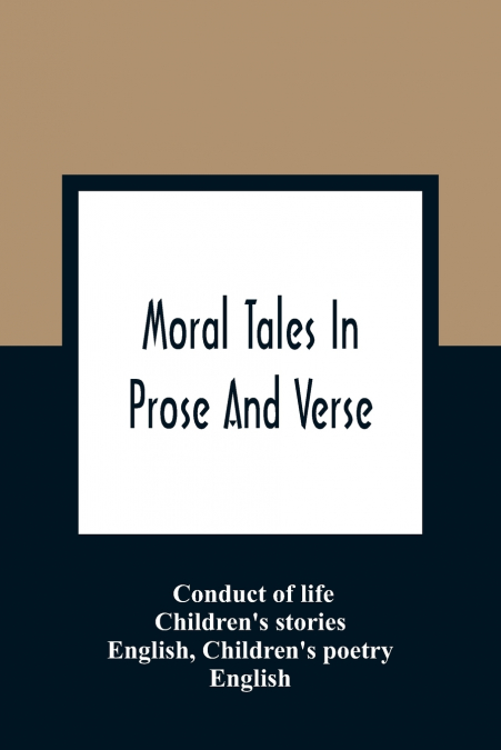 MORAL TALES IN PROSE AND VERSE