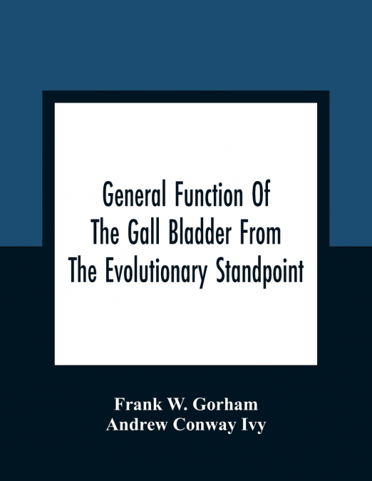 GENERAL FUNCTION OF THE GALL BLADDER FROM THE EVOLUTIONARY S