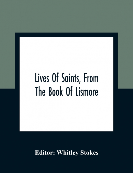 LIVES OF SAINTS, FROM THE BOOK OF LISMORE