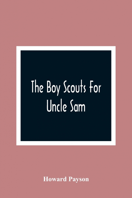 THE BOY SCOUTS FOR UNCLE SAM