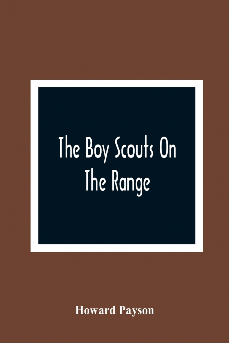 THE BOY SCOUTS ON THE RANGE