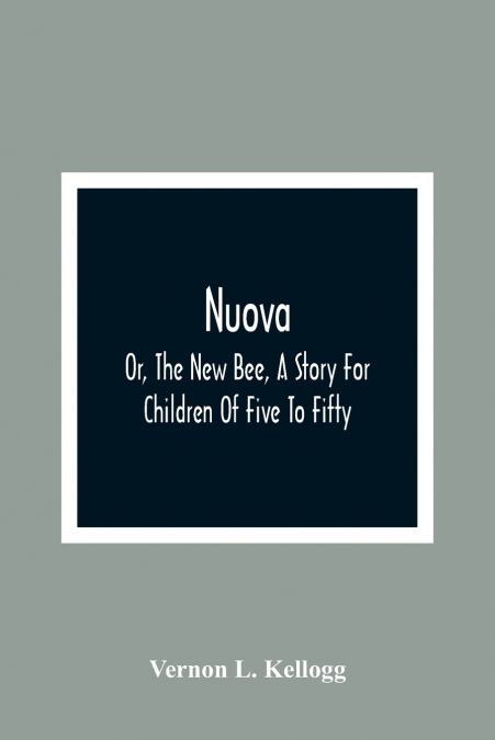 NUOVA, OR, THE NEW BEE, A STORY FOR CHILDREN OF FIVE TO FIFT