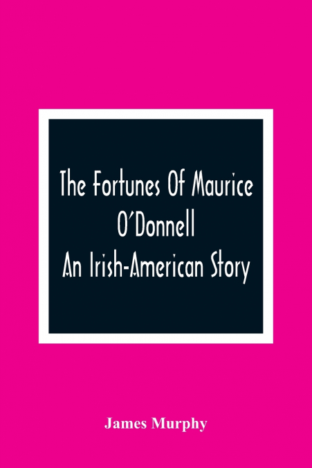 THE FORTUNES OF MAURICE O?DONNELL