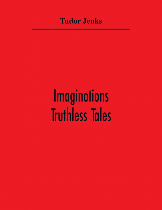 IMAGINOTIONS, TRUTHLESS TALES