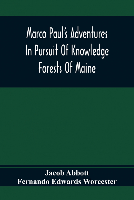 MARCO PAUL?S ADVENTURES IN PURSUIT OF KNOWLEDGE, FORESTS OF
