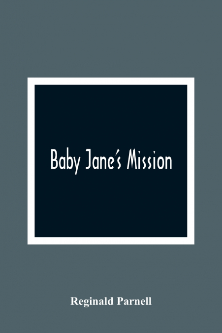 BABY JANE?S MISSION