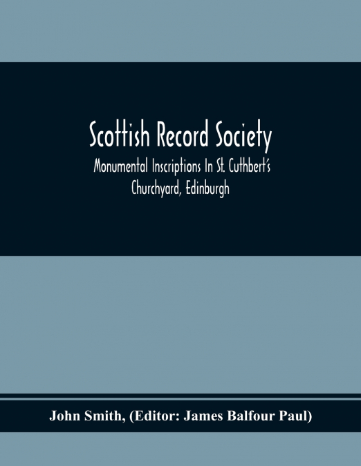 SCOTTISH RECORD SOCIETY, MONUMENTAL INSCRIPTIONS IN ST. CUTH