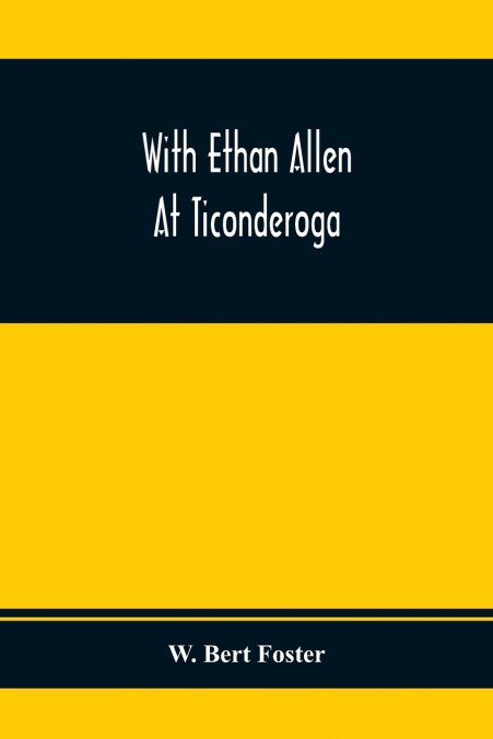 WITH ETHAN ALLEN AT TICONDEROGA