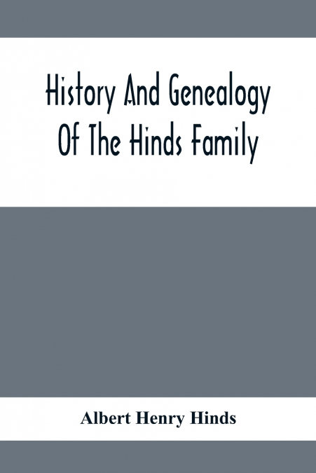 HISTORY AND GENEALOGY OF THE HINDS FAMILY