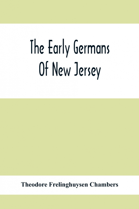 THE EARLY GERMANS OF NEW JERSEY