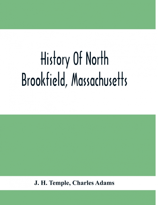 HISTORY OF NORTH BROOKFIELD, MASSACHUSETTS.