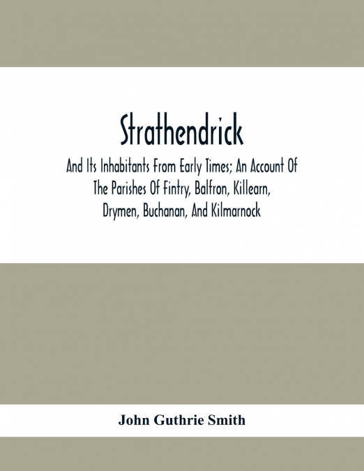 STRATHENDRICK, AND ITS INHABITANTS FROM EARLY TIMES, AN ACCO