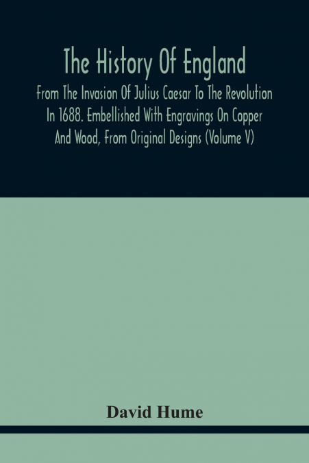 THE HISTORY OF ENGLAND, FROM THE INVASION OF JULIUS CAESAR T