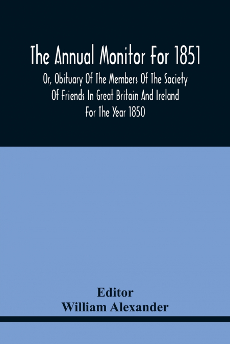 THE ANNUAL MONITOR FOR 1851 OR, OBITUARY OF THE MEMBERS OF T